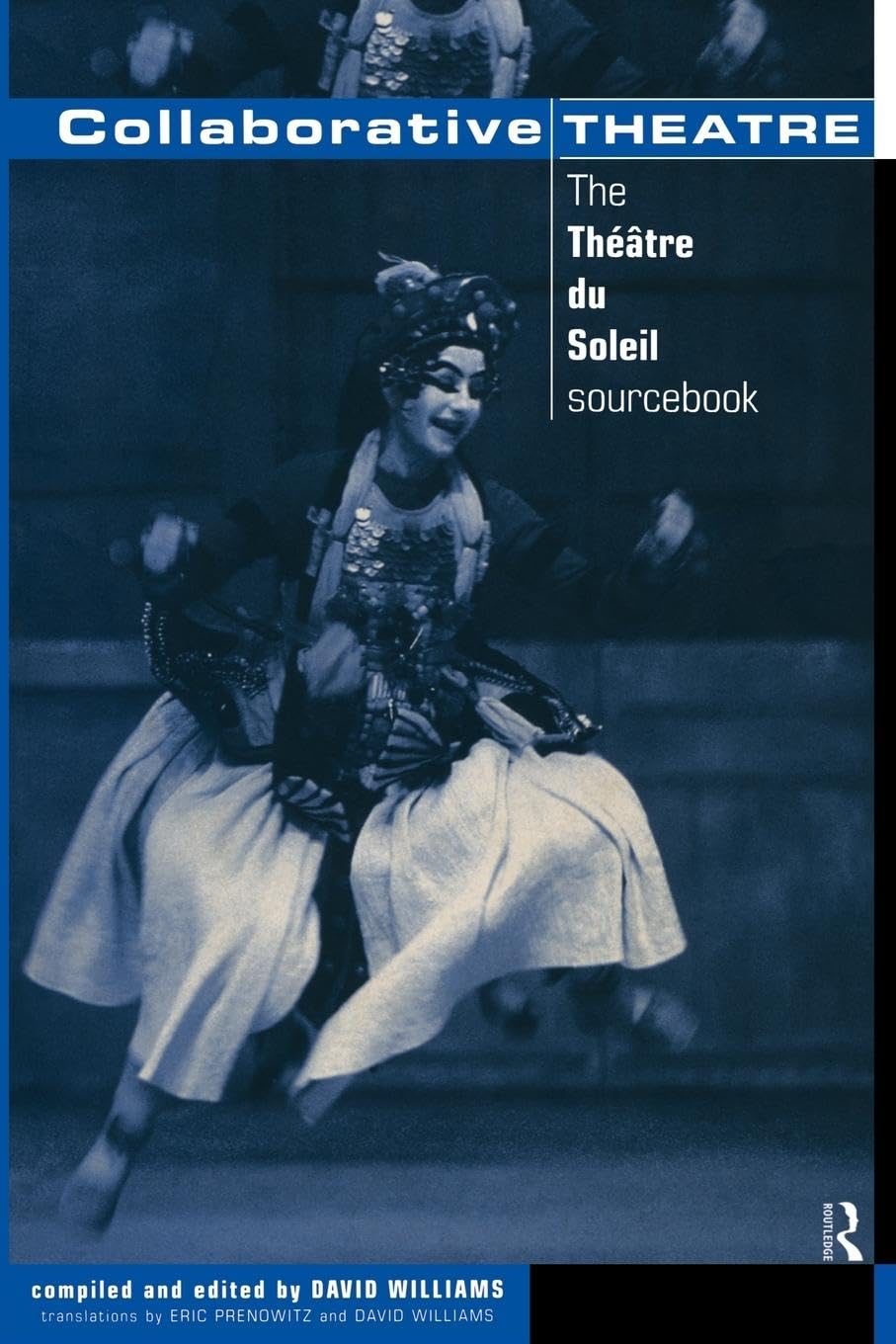 Collaborative Theatre: The Theatre du Soleil Sourcebook (Making Theatre) (Theatre Studies)