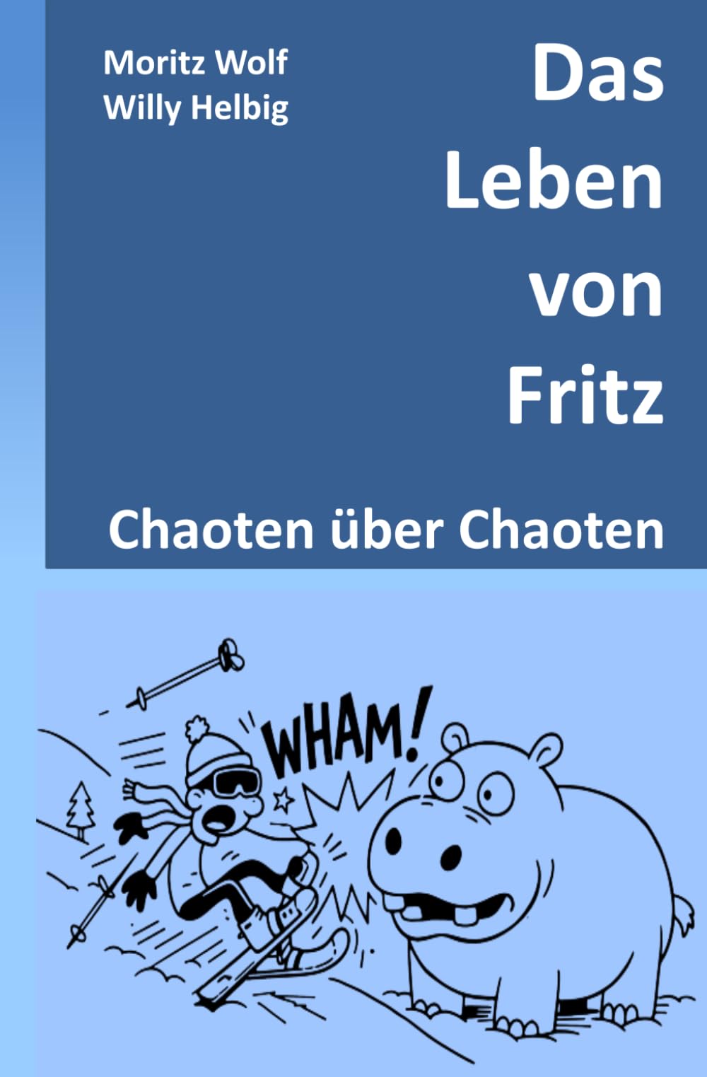 Das Leben von Fritz: Chaoten über Chaoten