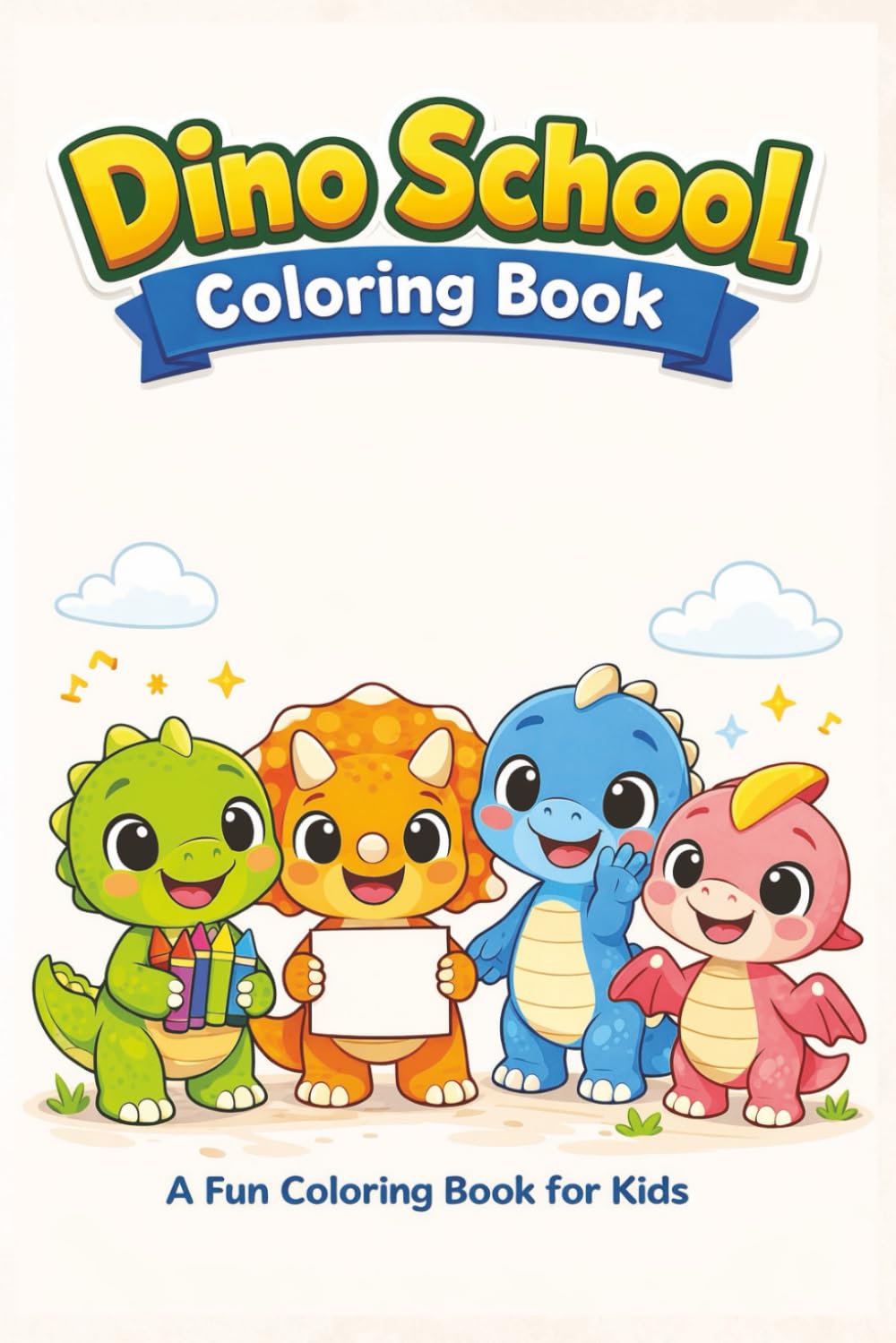 Dino School Coloring Book – Cute Dinosaur Coloring Pages for Kids: A Fun and Easy Coloring Book with Cute Dinosaur Characters for Kids