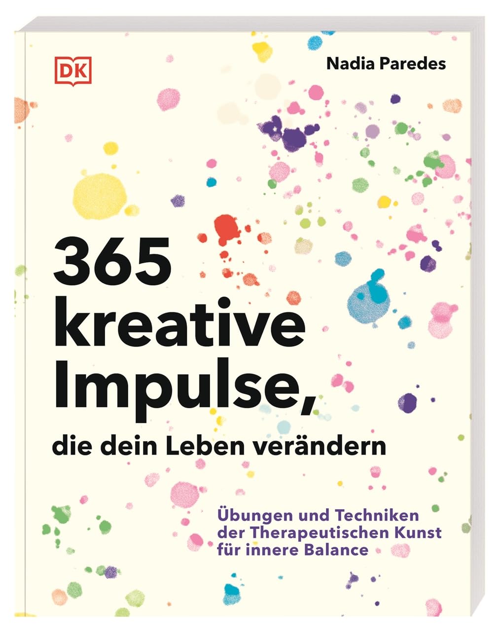365 kreative Impulse, die dein Leben verändern: Übungen und Techniken der Therapeutischen Kunst für innere Balance. Kreative Methoden zur Selbstfürsorge