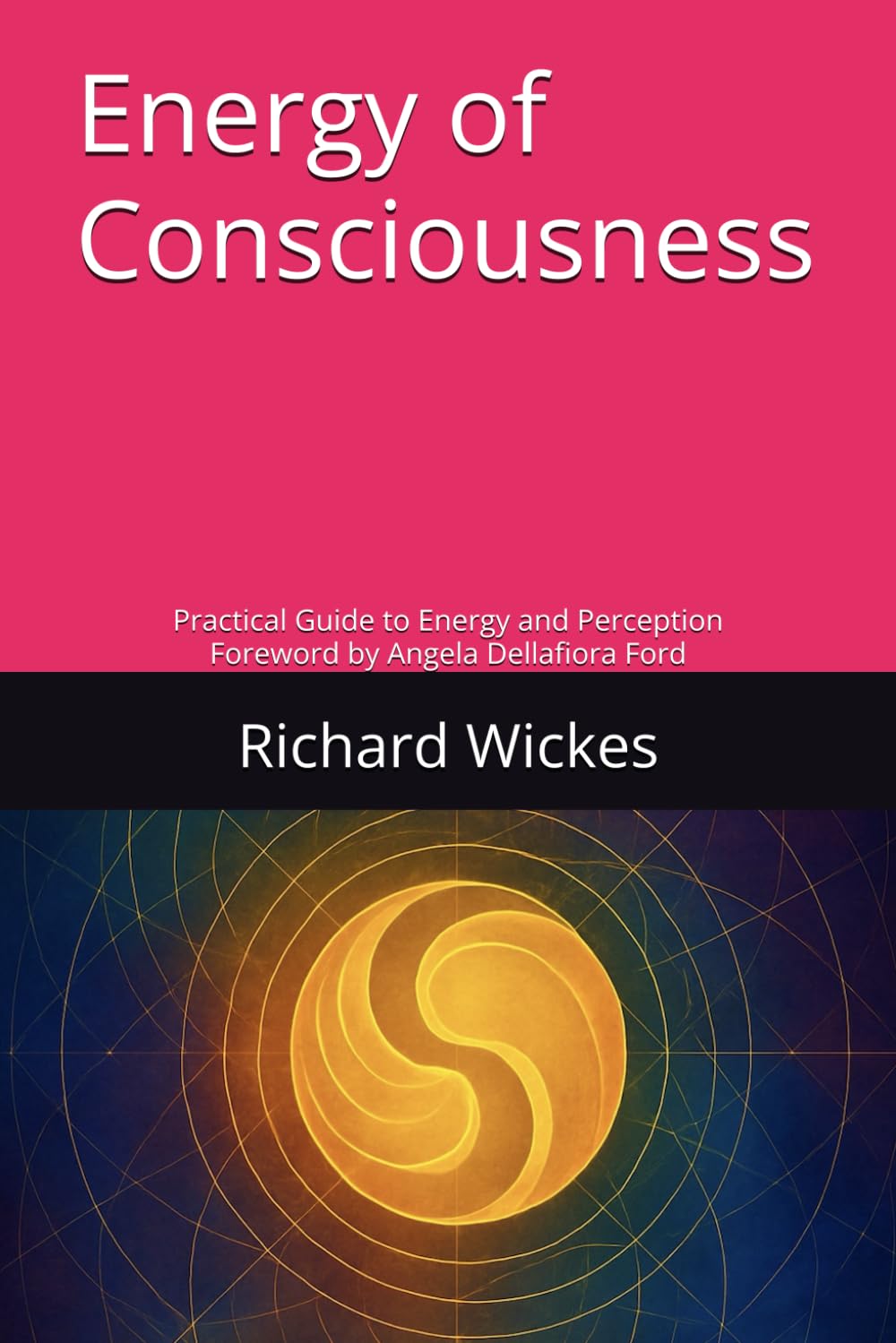 Energy of Consciousness: Practical Guide to Energy and Perception