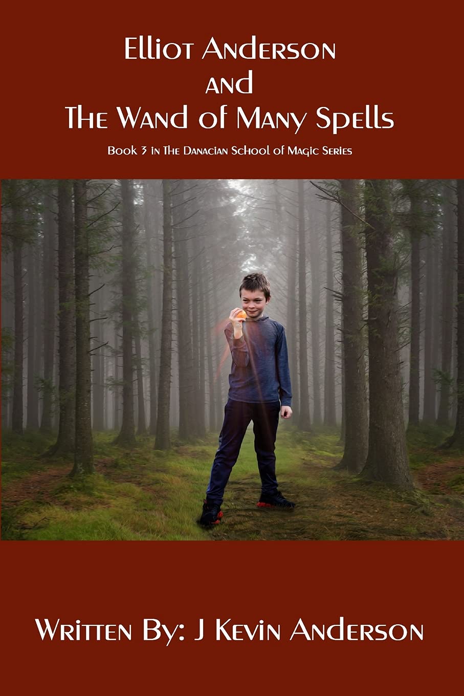 Elliot Anderson and the Wand of Many Spells: Book 3 in the Danacian School of Magic Series