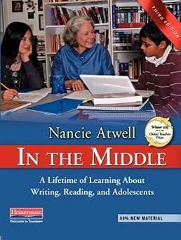In the Middle, Third Edition A Lifetime of Learning About Writing, Reading, and Adolescents
