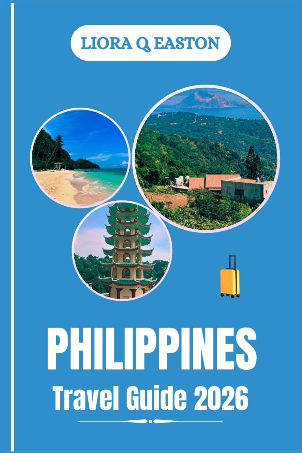PHILIPPINES TRAVEL GUIDE 2026: Discover Nature, Heritage, and Culinary Delights Across the Tropical Islands