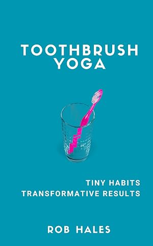 Toothbrush Yoga Tiny Habits Transformative Results