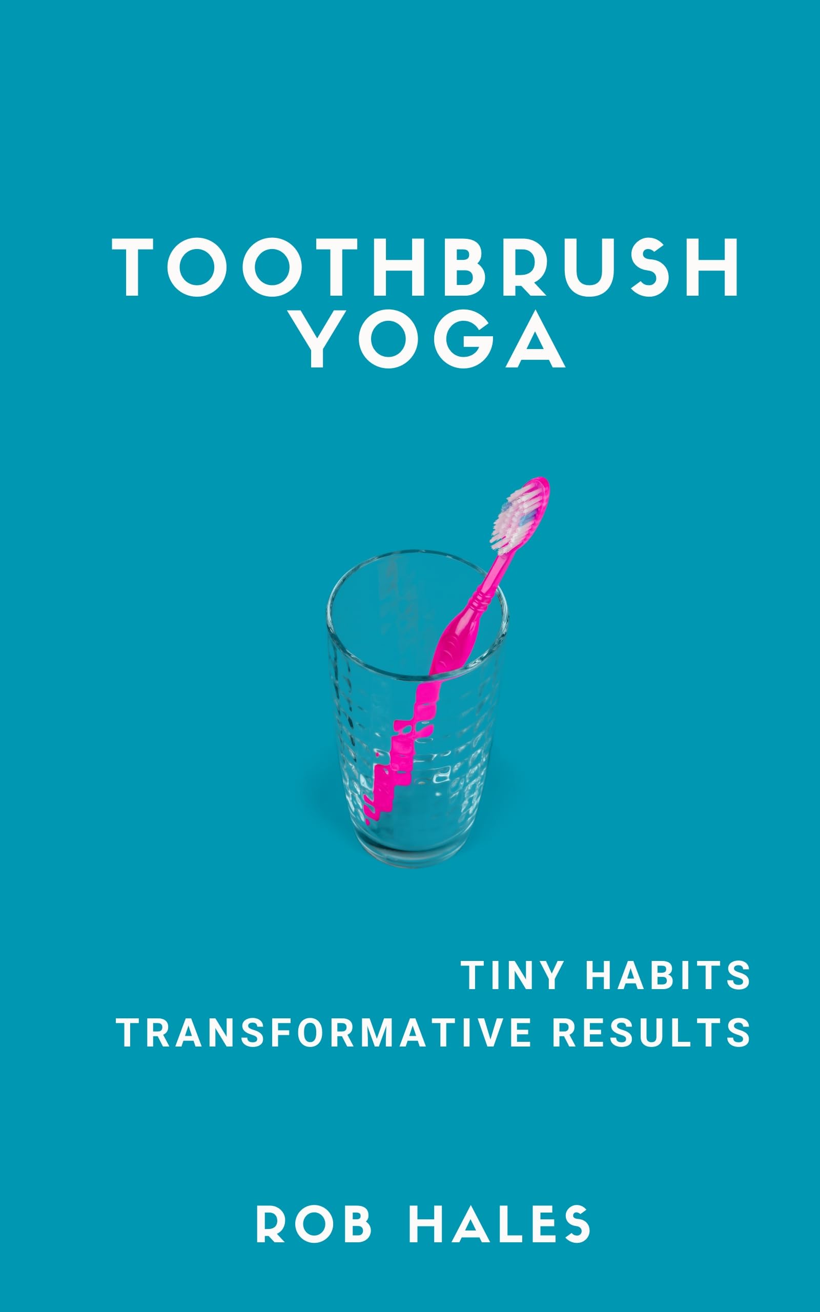 Toothbrush Yoga Tiny Habits Transformative Results