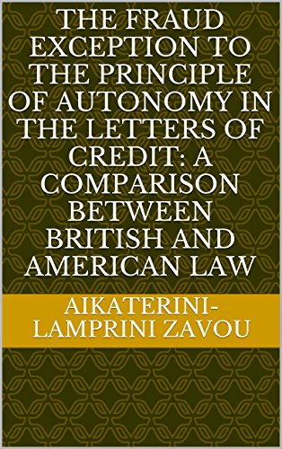 The Fraud Exception to the Principle of autonomy in the Letters of Credit: A comparison between British and American Law