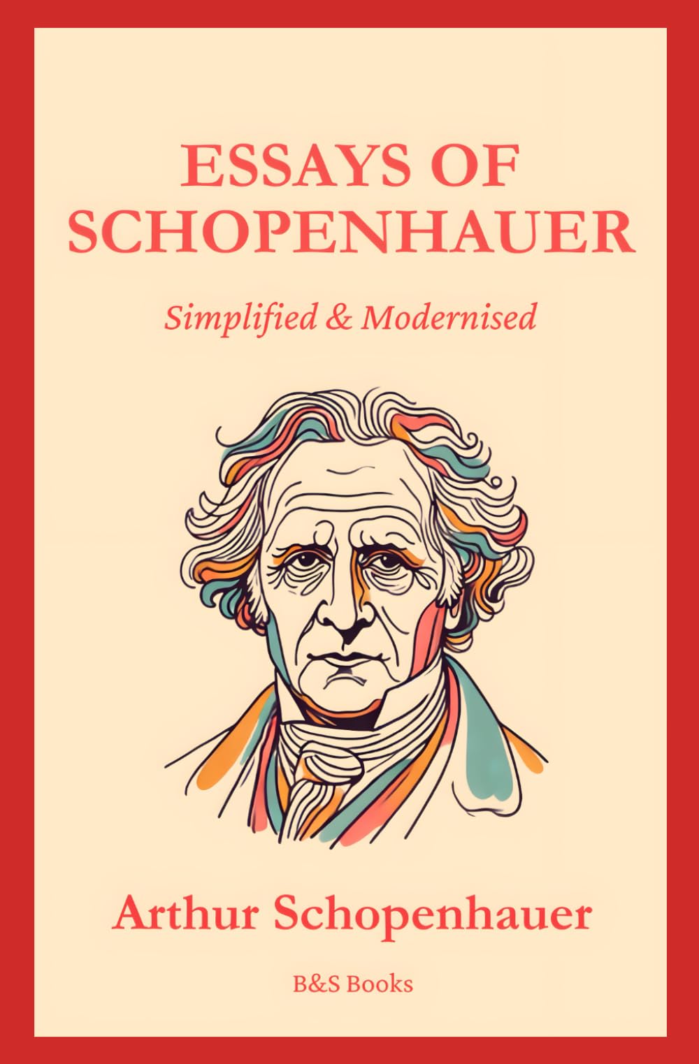 Essays of Schopenhauer: Simplified and Modernised