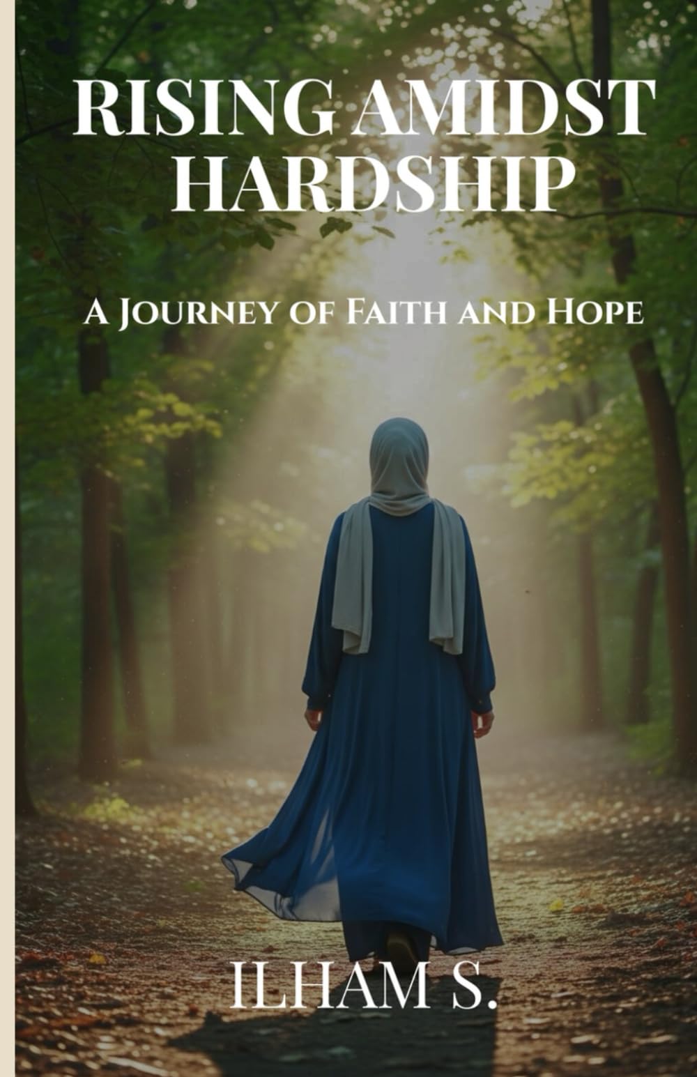 RISING AMIDST HARDSHIP: A JOURNEY OF FAITH AND HOPE