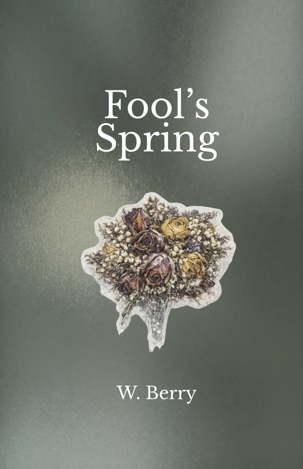 Fool's Spring: Letters and reflections from an unmothered daughter