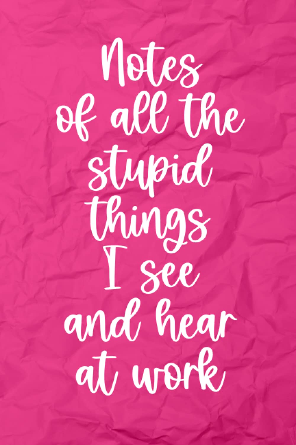 Funny Office Gifts: 6x9” (A5) Notebook for women working from home or in the office featuring a typical fun quote or saying on the cover: “Notes of ... gift for a co-worker, colleague or friend.