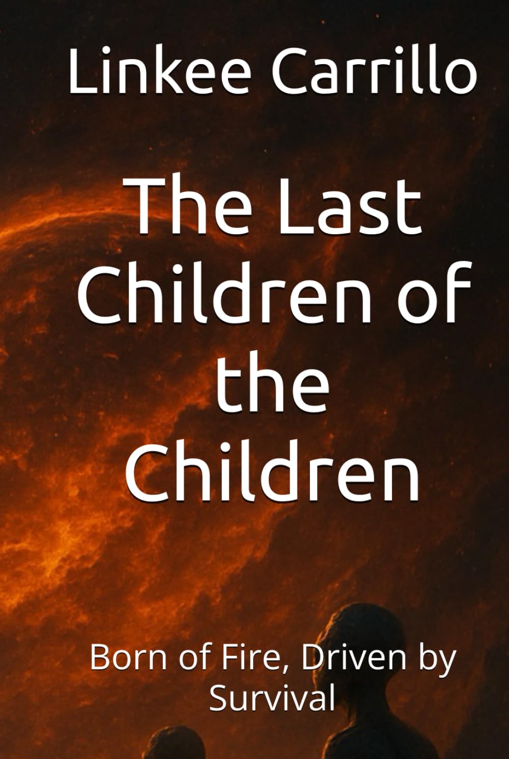 The Last Children of the Children: Born of Fire, Driven by Survival
