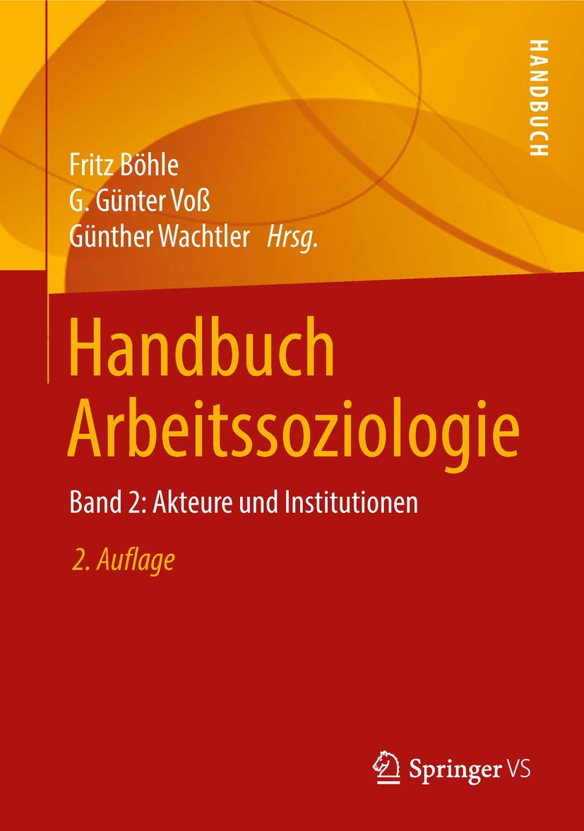 Handbuch Arbeitssoziologie: Band 2: Akteure und Institutionen