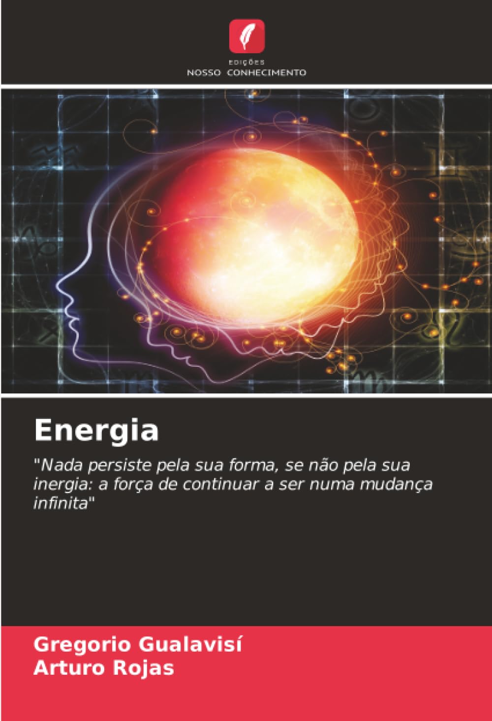 Energia: "Nada persiste pela sua forma, se não pela sua inergia: a força de continuar a ser numa mudança infinita"