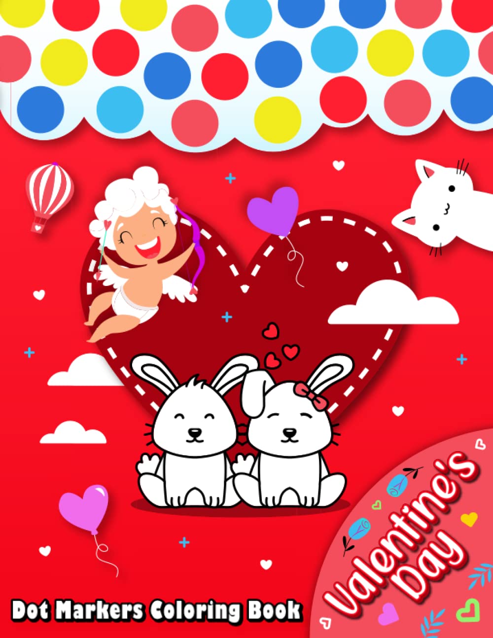 Valentine's Day Dot Markers Coloring Book: Happy Valentine's Day!! Make The Holiday More Fun With this fun Do a Dot marker Activity Book and Art Paint ... Toddlers | Easy guided big dots