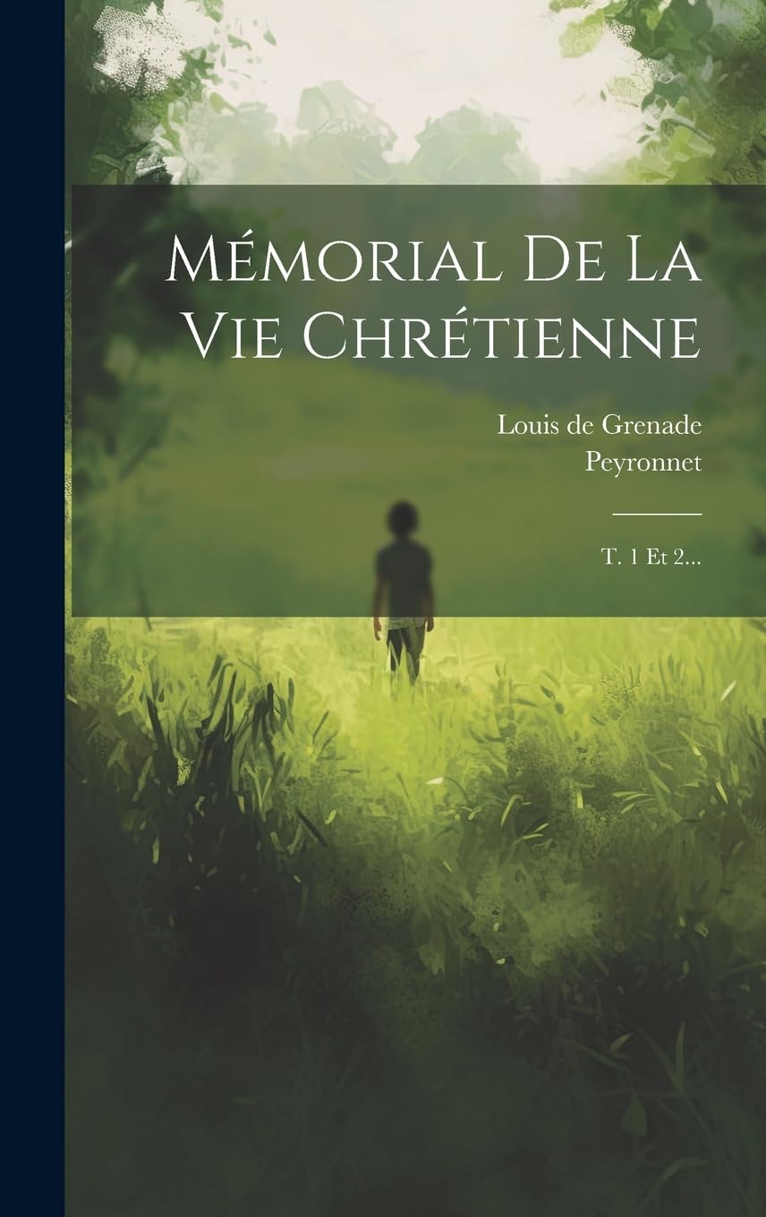 Mémorial De La Vie Chrétienne: T. 1 Et 2...