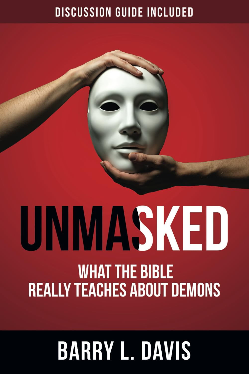 Unmasked: What the Bible Really Teaches About Demons