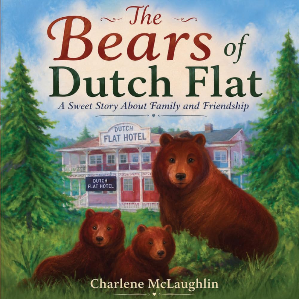 The Bears of Dutch Flat: A Sweet Story About Family and Friendship