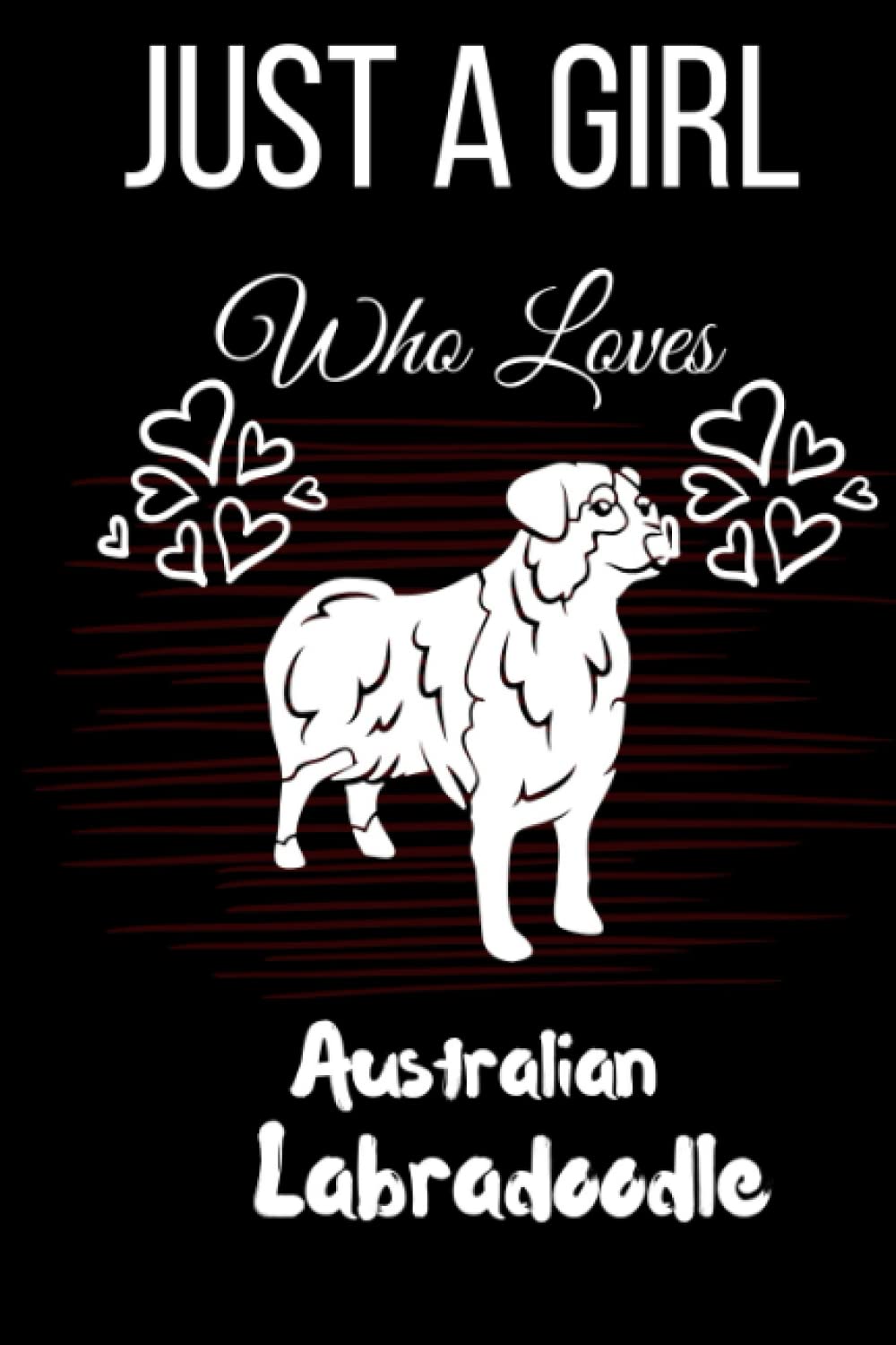 Just a Girl Who Loves Australian Labradoodle: Australian Labradoodle Notebook Blank Lined Journal Pages for Birthday gift, Perfect composition notebook for any Australian Labradoodle Lover