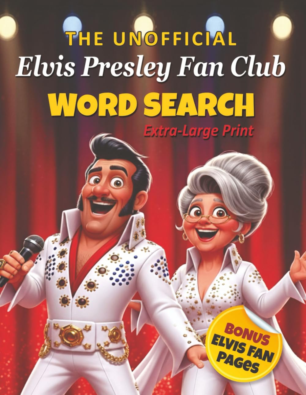 The Unofficial Elvis Presley Fan Club Word Search • Extra Large Print Edition: 80 Rock ’n’ Roll Puzzles and 5 Bonus Fan Pages • Fun, Relaxing Brain Teasers for Fans of All Ages