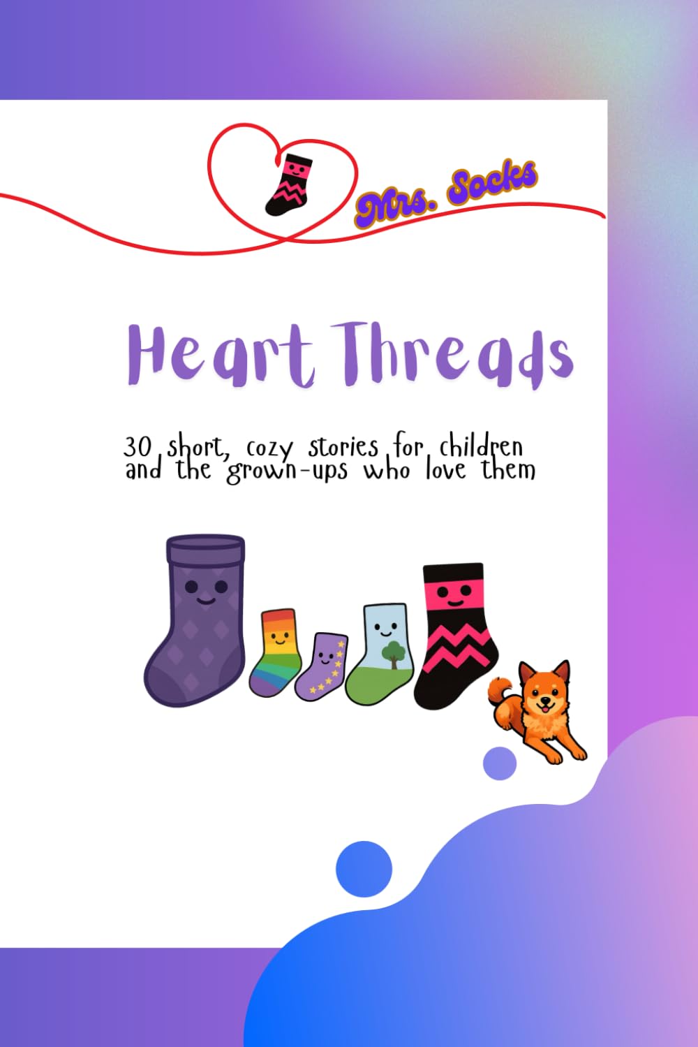 Heart Threads: When Emotions Get Loud (Mrs. Socks Stories)