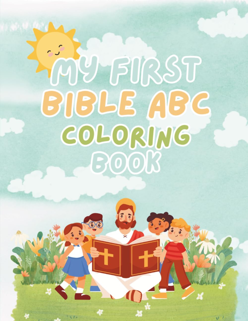 My First Bible ABC Coloring Book for Kids Ages 2-5: Christian Alphabet, Bible Words A-Z, Faith-Based Coloring Pages for Toddlers & Preschoolers: Fun, ... & Preschoolers, Faith Based Education