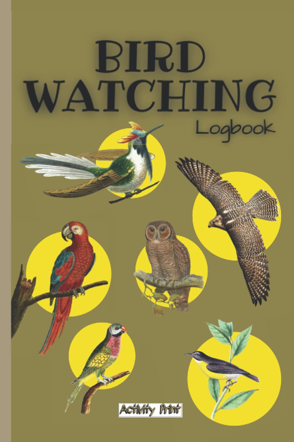 BIRD WATCHING LOGBOOK: The Logbook for Adults and Children; Bird Watcher Diary; Ornithology Notebook; For Beginners and Experts; Ideal as a Gift.