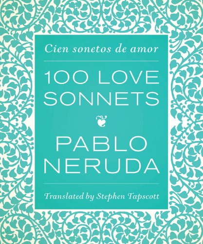 One Hundred Love Sonnets: Cien sonetos de amor (English and Spanish Edition)