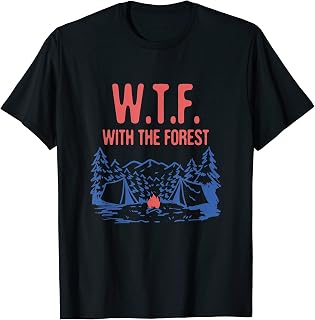 WTF With The Forest Camping Wildlife Camper Outdoor T-Shirt