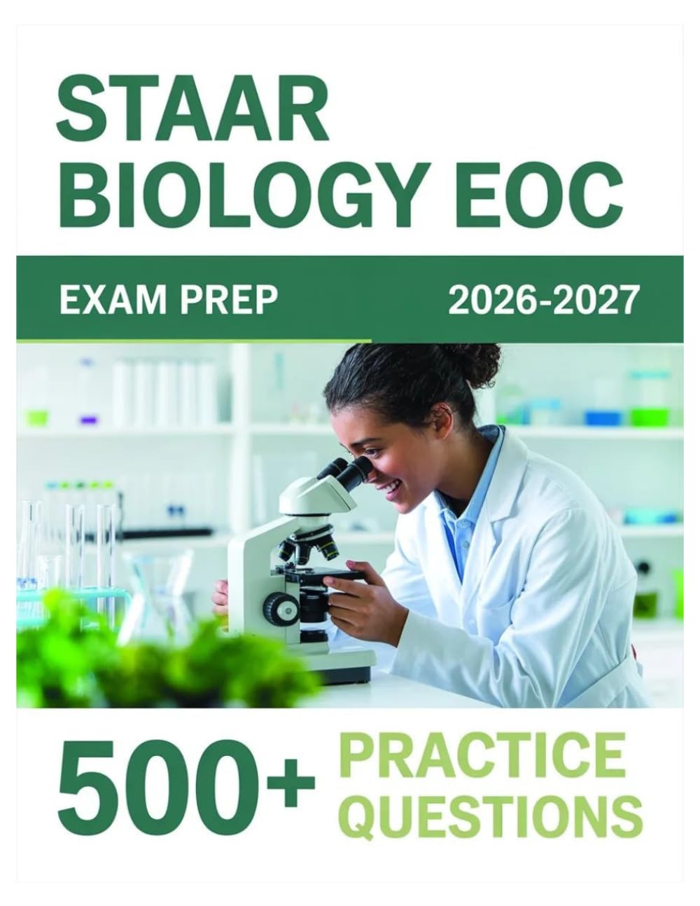 STAAR Biology EOC Exam Prep 2026-2027: Complete Material Overview with Practice Test Set, Complete Answer Keys, and Solutions