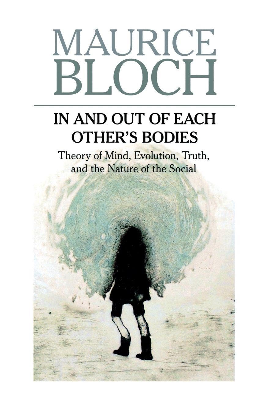 In and Out of Each Other's Bodies: Theory of Mind, Evolution, Truth, and the Nature of the Social