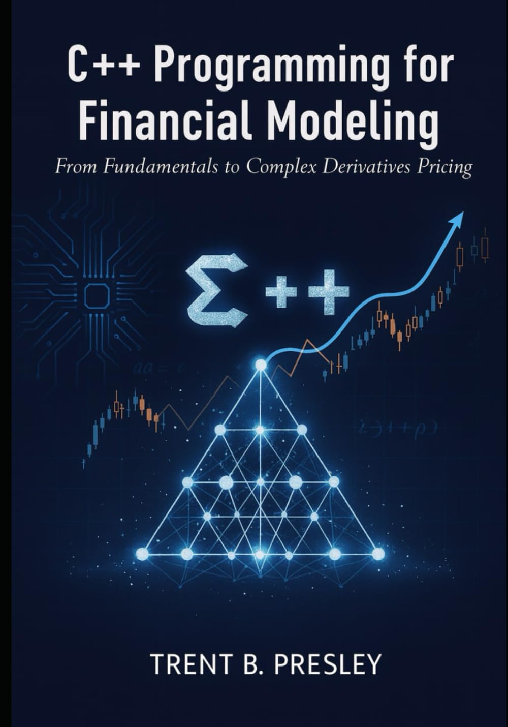 C++ Programming for Financial Modeling: From Fundamentals to Complex Derivatives Pricing