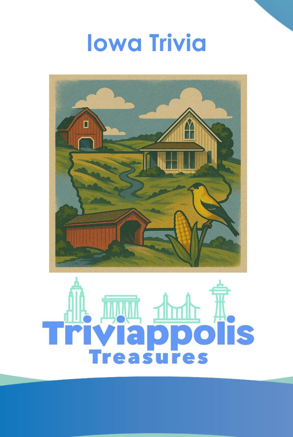 Triviappolis Treasures - Iowa: Iowa Trivia (Triviappolis Treasures - Travel with Trivia!)