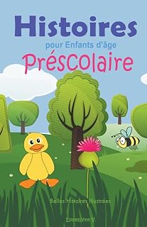 Histoires pour Enfants d'âge Préscolaire: Belles Histoires Illustrées