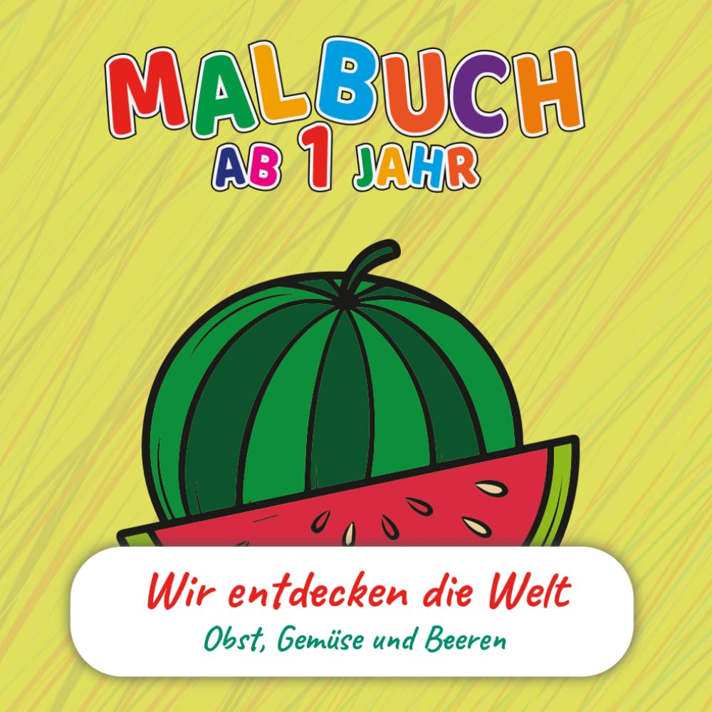 Malbuch für Kleinkinder ab 1 Jahr – Obst, Gemüse & Beeren: Äpfel, Birnen, Bananen, Erdbeeren, Himbeeren, Karotten, Tomaten, Gurken und mehr | ... | Große Motive | Frühe Förderung & Motorik