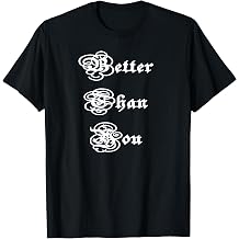 Better Than You T-Shirt
