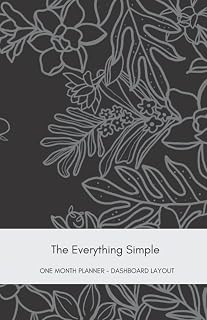 The Everything Simple, One Month Planner with Dashboard Layout: One Month of Planning, Including a Month at a Glance, 5 Weekly (at-a-Glance) Dashboard ... Schedules, Journaling, Brain Dumps and More