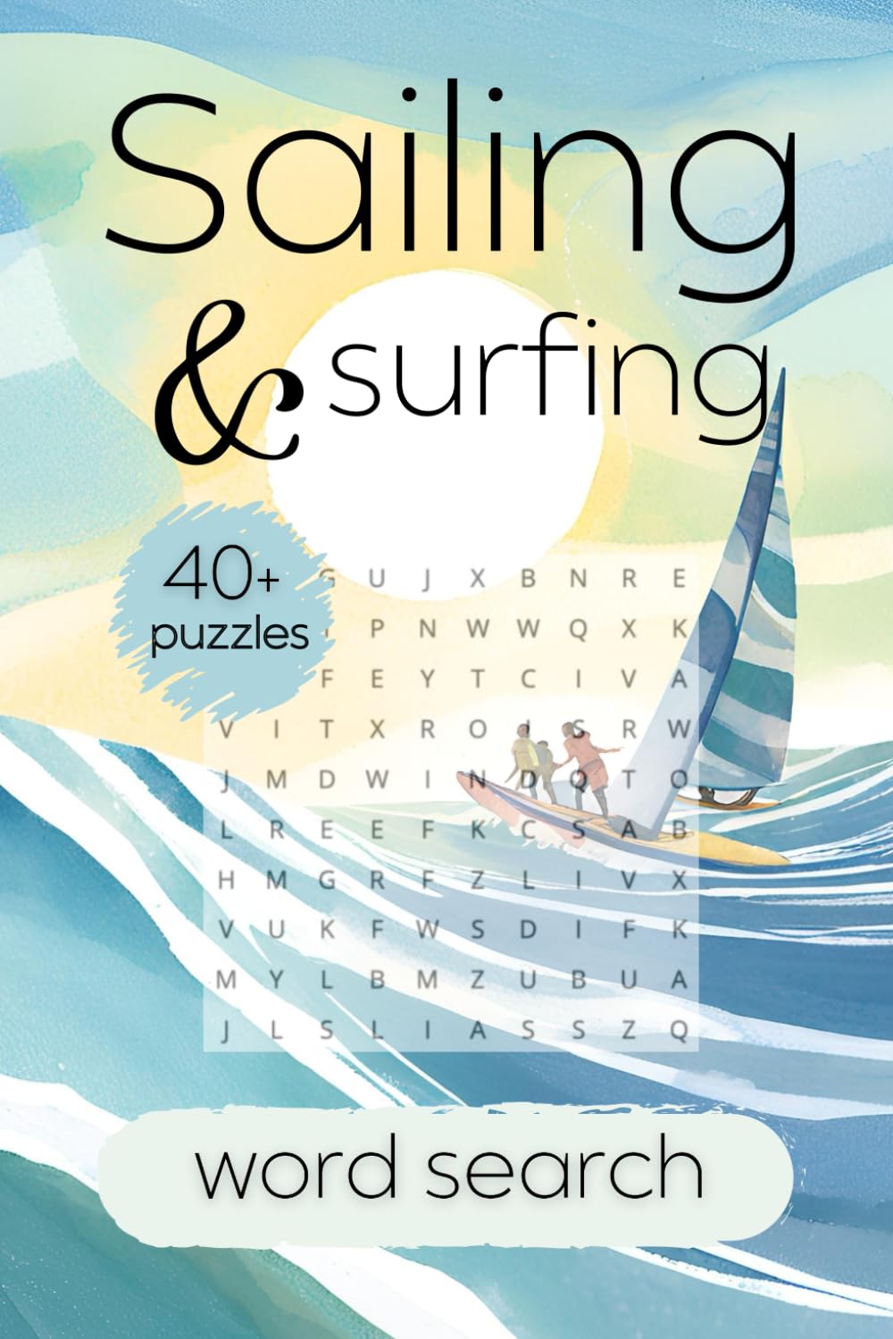 Sailing and Surfing Word Search Book: Wind and Sea Themed Word Find Puzzles for Adults, Seniors and Teens