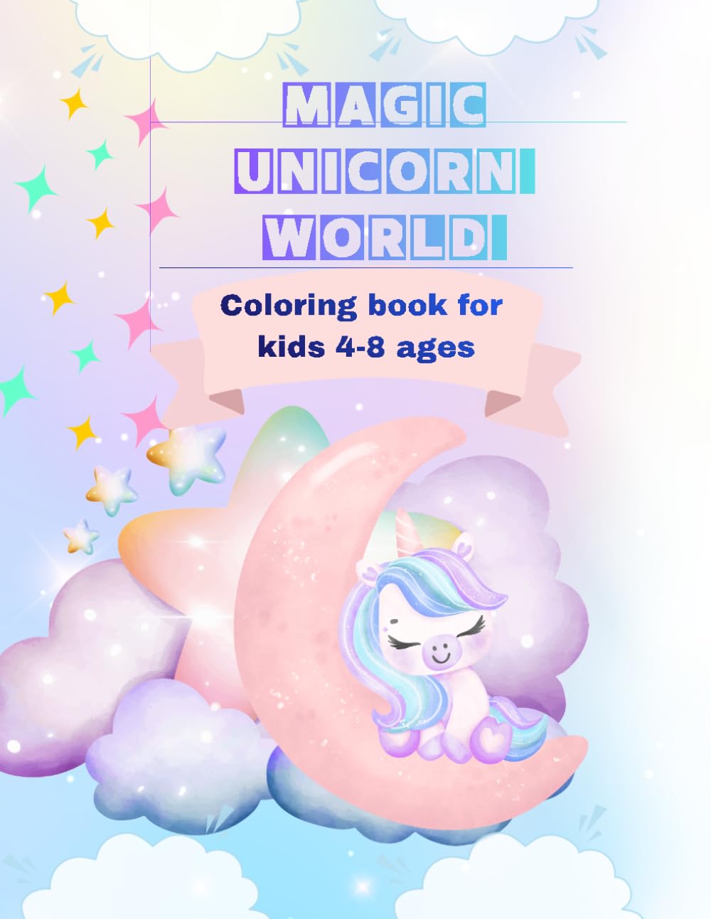 Magic Unicorn World: Coloring book for kids 4-8 ages