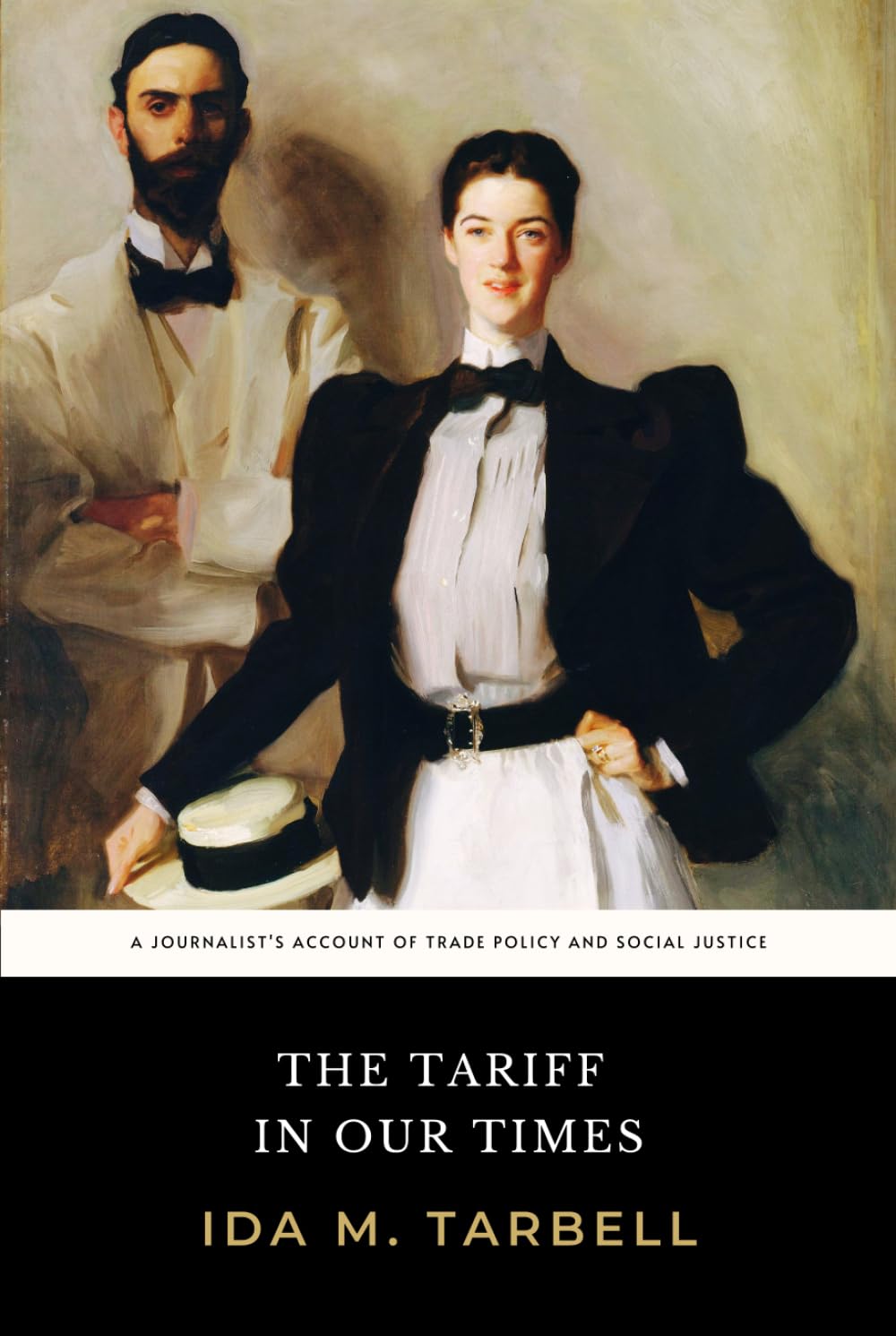 The Tariff in Our Times: The Original 1911 Muckraker Account of Free Trade and Social Justice
