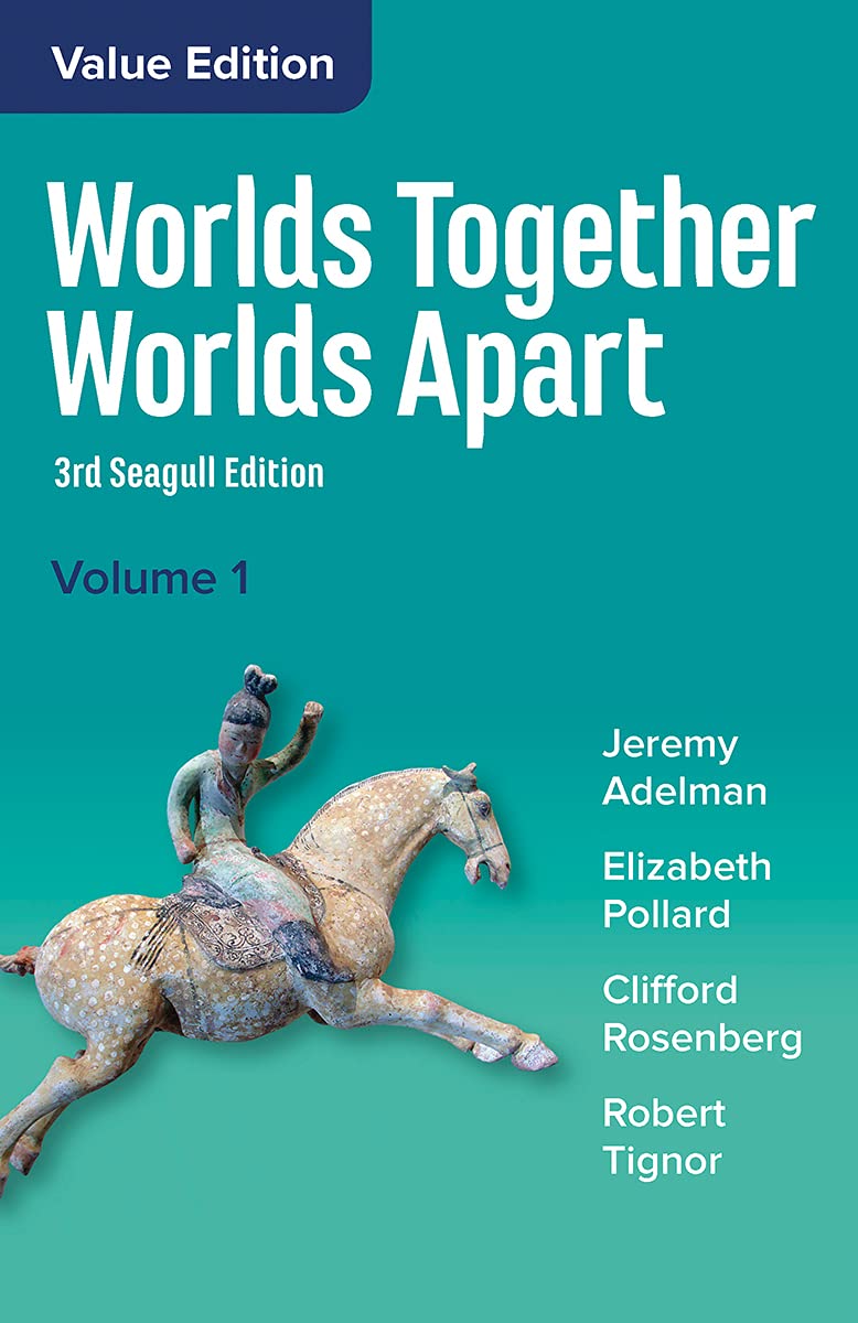 Worlds Together, Worlds Apart: A History of the World from the Beginnings of Humankind to the Present (Seagull Third Edition) (Vol. 1)