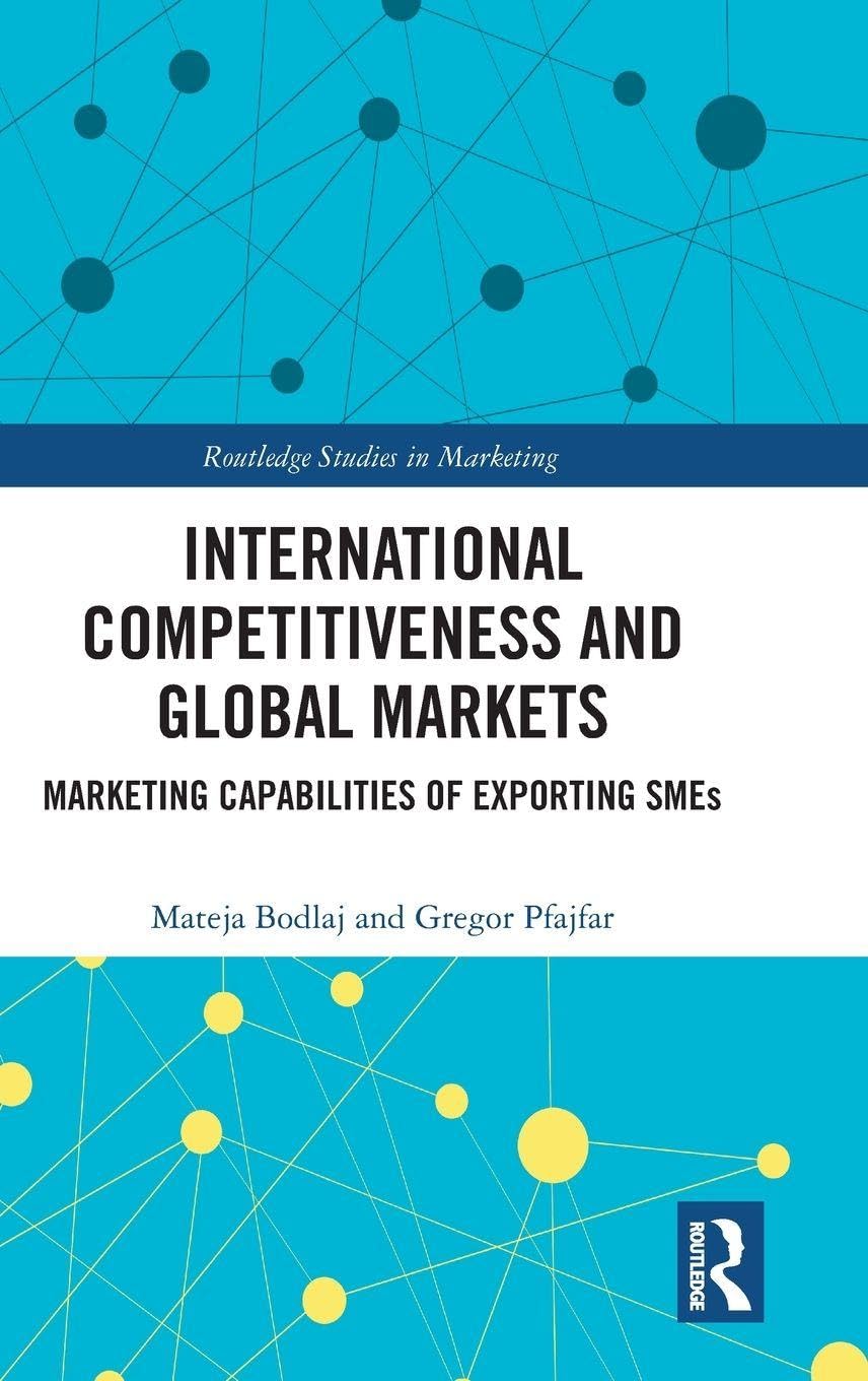 International Competitiveness and Global Markets: Marketing Capabilities of Exporting SMEs (Routledge Studies in Marketing)