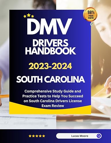 DMV Drivers Handbook 2023-2024 South Carolina: Comprehensive Study Guide and Practice Tests to Help You Succeed on South Carolina Drivers License Exam Review
