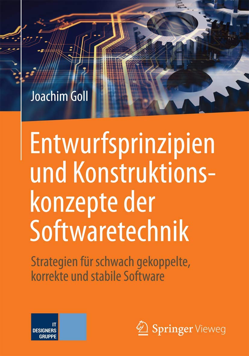 Entwurfsprinzipien und Konstruktionskonzepte der Softwaretechnik: Strategien für schwach gekoppelte, korrekte und stabile Software