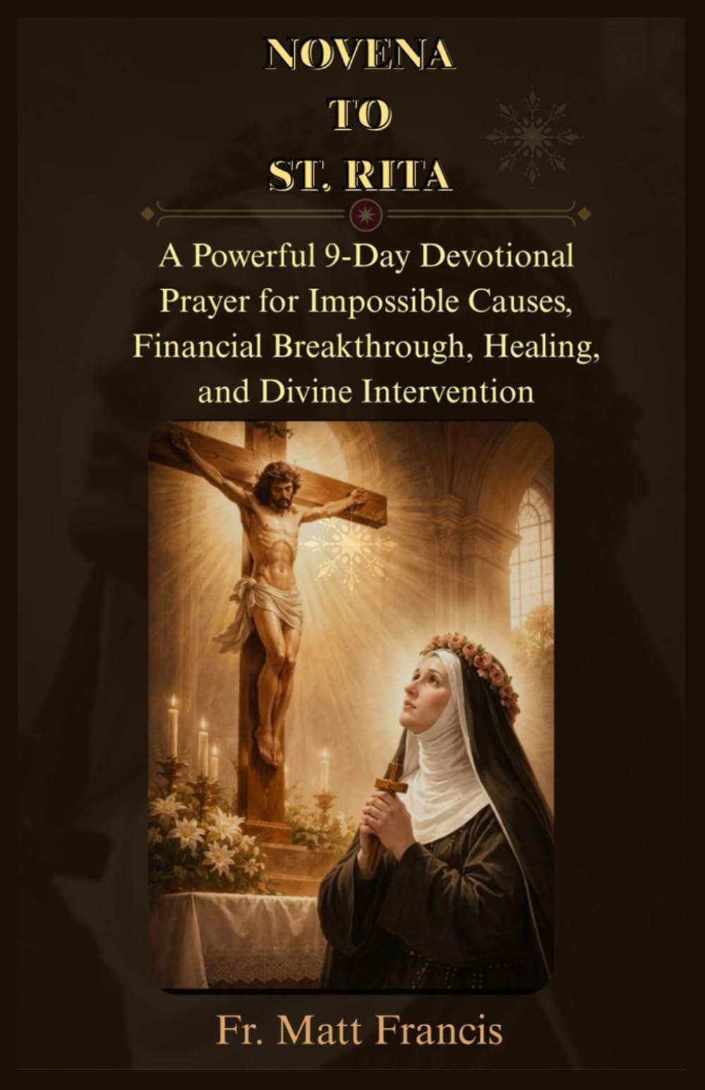 NOVENA TO ST. RITA: A Powerful 9-Day Devotional Prayer for Impossible Causes, Financial Breakthrough, Healing, and Divine Intervention