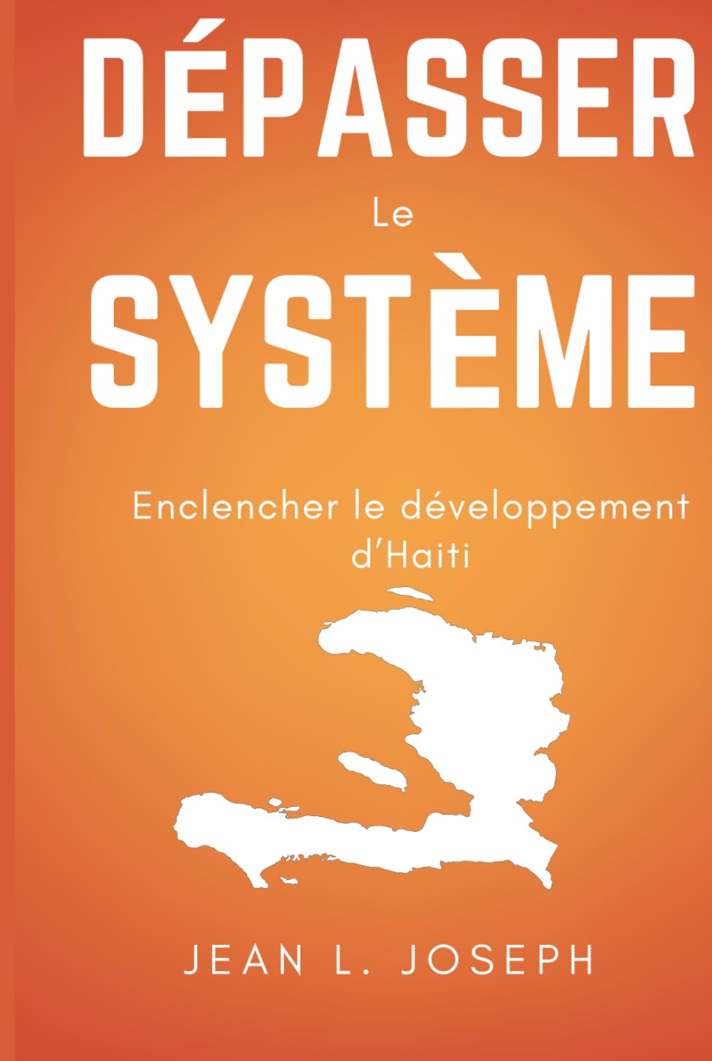 Dépasser Le Système: Enclencher le développement d’Haiti