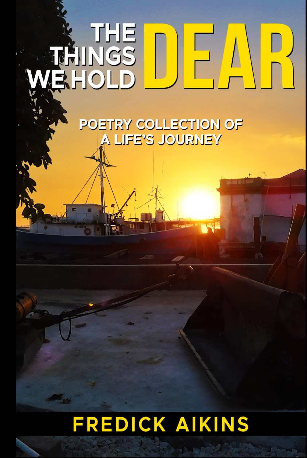 The Things We Hold Dear: Poetry Collection Of a Life’s Journey