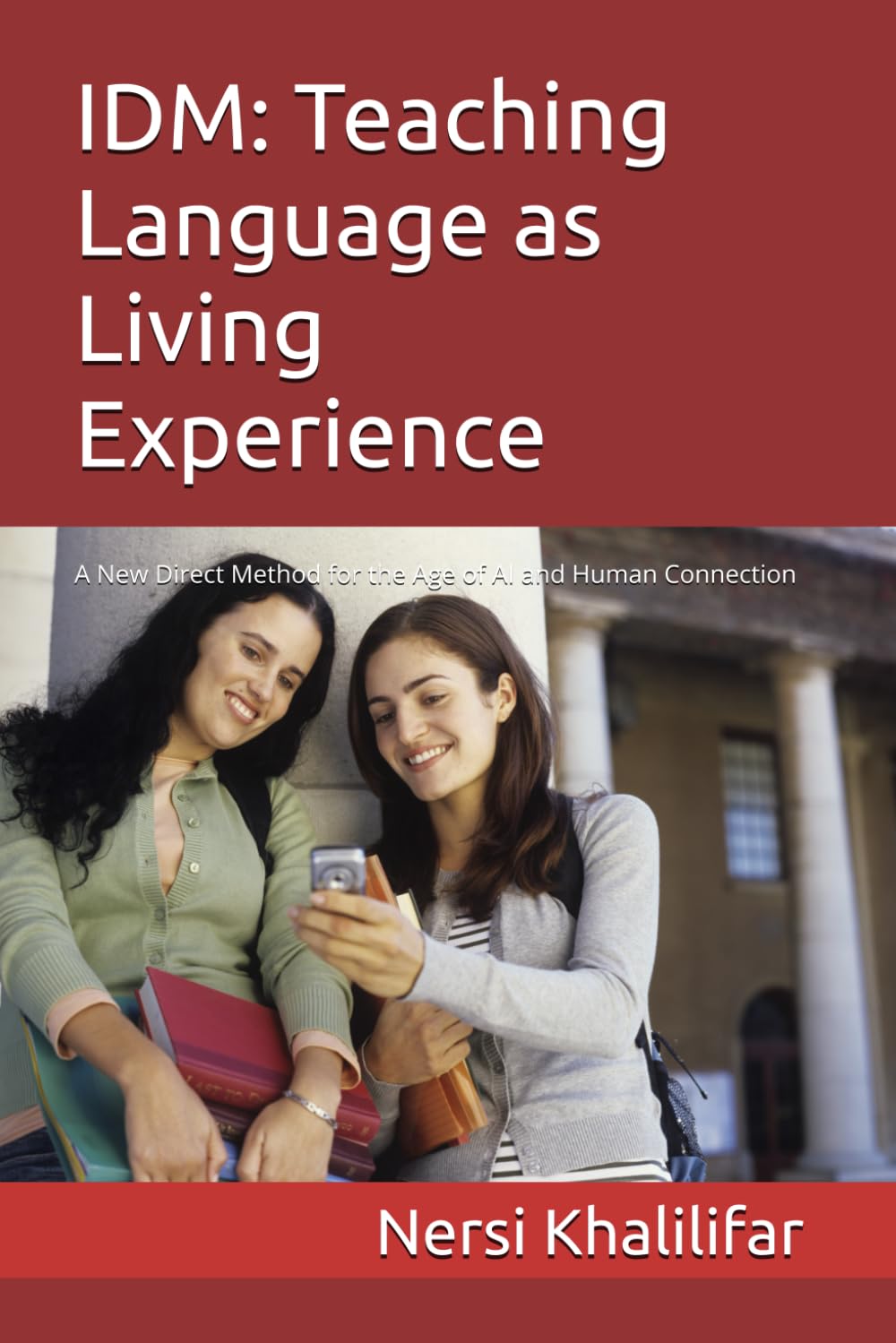 IDM: Teaching Language as Living Experience: A New Direct Method for the Age of AI and Human Connection