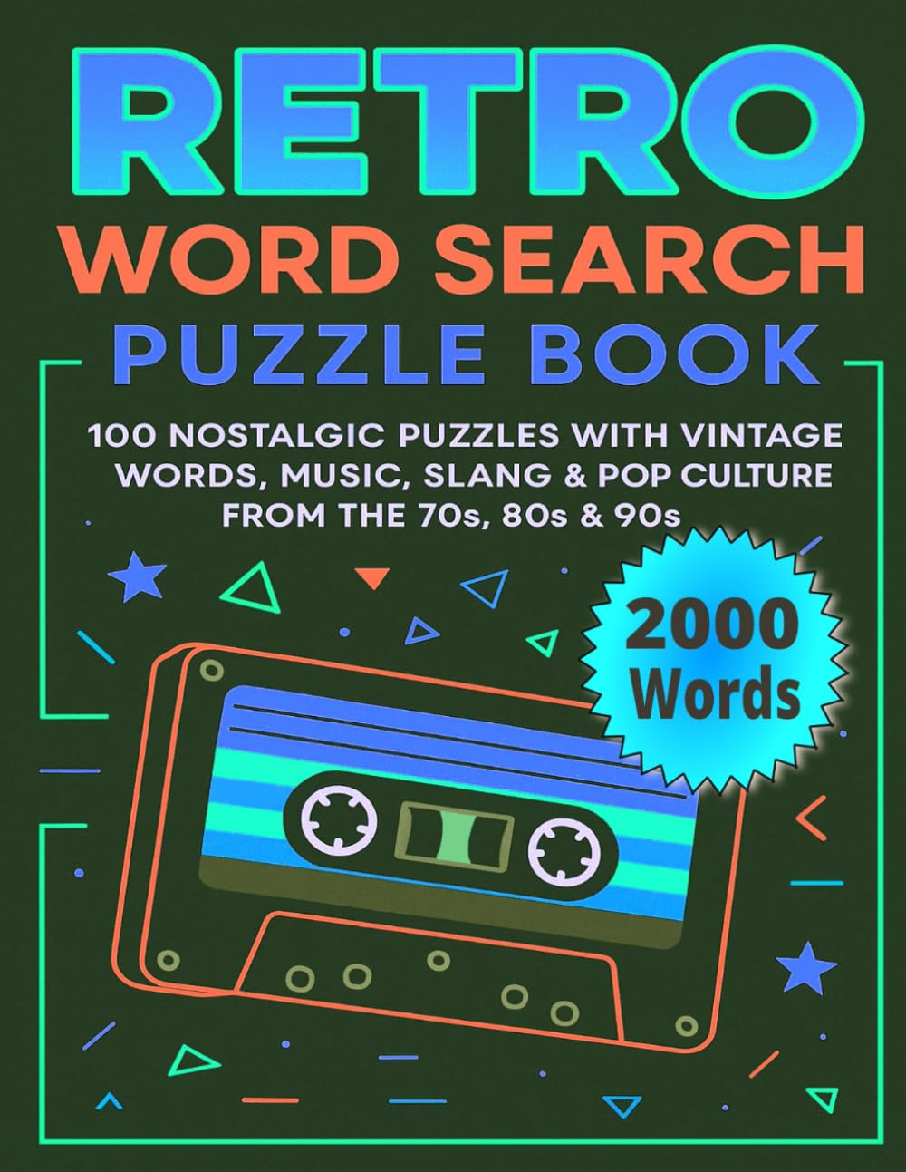 Retro Word Search Puzzle Book: 100 Nostalgic Puzzles with Vintage Words, Music, Slang & Pop Culture from the 70s, 80s & 90s