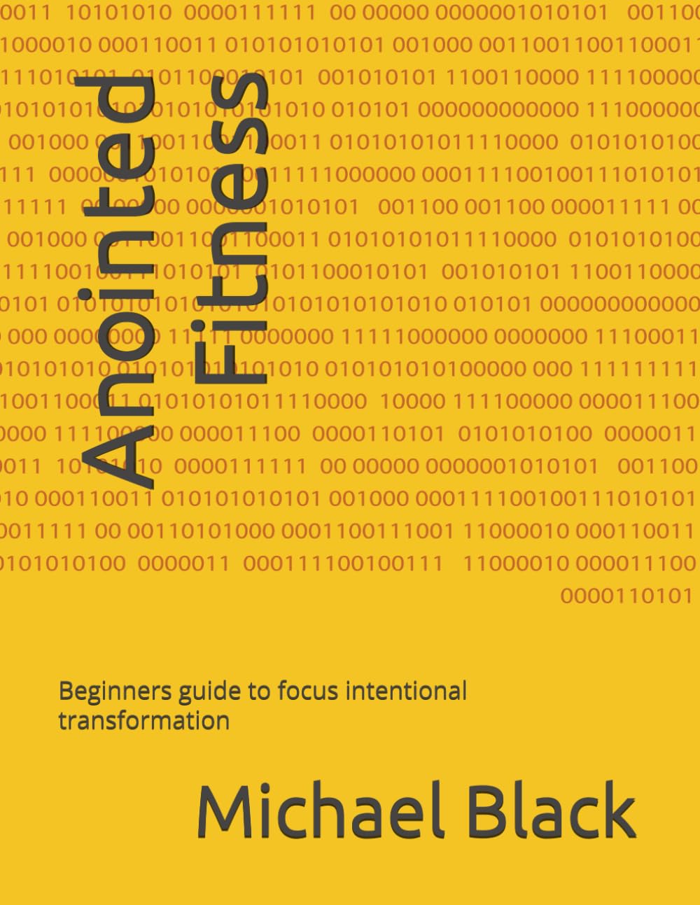 Anointed Fitness: Beginners guide to focus intentional transformation